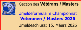 Section des Vétérans / Masters  Umeldeformulaire Championnat Veteranen / Masters 2026 Umeldeschluss: 15. Mäerz 2026