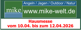 Angeln / Jagen / Outdoor / Natur mike www.mike-welt.de Hausmesse vom 10.04. bis zum 12.04.2026