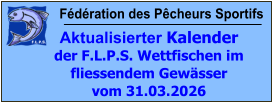 Fédération des Pêcheurs Sportifs Aktualisierter Kalender der F.L.P.S. Wettfischen im fliessendem Gewässer vom 31.03.2026