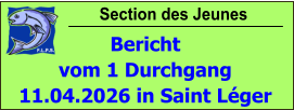 Section des Jeunes Bericht vom 1 Durchgang  11.04.2026 in Saint Léger