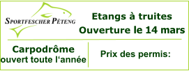 Etangs à truites Ouverture le 14 mars Carpodrôme ouvert toute l‘année  Prix des permis: