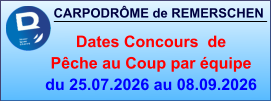 CARPODRÔME de REMERSCHEN     Dates Concours  de Pêche au Coup par équipe du 25.07.2026 au 08.09.2026