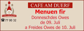 CAFE AM DUERF Menuen fir  Donneschdes Owes  de 09. Juli  a Freides Owes de 10. Juli 77 00 32