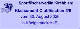 Sportfëscherveräin Kirchbierg Klassement Clubfëschen 5/6  vom 30. August 2026 in Königsmacker (F)
