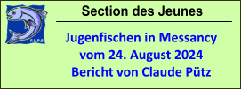 Section des Jeunes Jugenfischen in Messancy vom 24. August 2024 Bericht von Claude Pütz