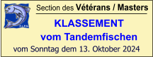 Section des Vétérans / Masters KLASSEMENT  vom Tandemfischen  vom Sonntag dem 13. Oktober 2024