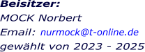 Beisitzer:  MOCK Norbert Email: nurmock@t-online.de gewählt von 2023 - 2025