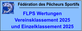 Fédération des Pêcheurs Sportifs FLPS Wertungen Vereinsklassement 2025 und Einzelklassement 2025