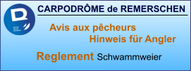CARPODRÔME de REMERSCHEN Reglement Schwammweier Avis aux pêcheurs                               Hinweis für Angler