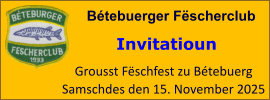 Bétebuerger Fëscherclub  Grousst Fëschfest zu Bétebuerg Samschdes den 15. November 2025 Invitatioun