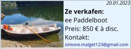 Ze verkafen: ee Paddelboot  Preis: 850 € à disc. Kontakt: simone.malget123@gmail.com  20.01.2023