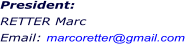 President:  RETTER Marc Email: marcoretter@gmail.com