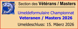Section des Vétérans / Masters  Umeldeformulaire Championnat Veteranen / Masters 2026 Umeldeschluss: 15. Mäerz 2026