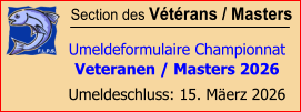 Section des Vétérans / Masters  Umeldeformulaire Championnat Veteranen / Masters 2026 Umeldeschluss: 15. Mäerz 2026