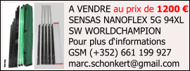 A VENDRE au prix de 1200 € SENSAS NANOFLEX 5G 94XL  SW WORLDCHAMPION  Pour plus d‘informations GSM (+352) 661 199 927 marc.schonkert@gmail.com
