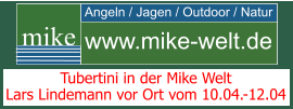 Angeln / Jagen / Outdoor / Natur mike www.mike-welt.de Tubertini in der Mike Welt Lars Lindemann vor Ort vom 10.04.-12.04