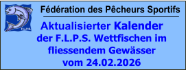Fédération des Pêcheurs Sportifs Aktualisierter Kalender der F.L.P.S. Wettfischen im fliessendem Gewässer vom 24.02.2026