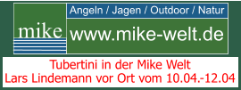 Angeln / Jagen / Outdoor / Natur mike www.mike-welt.de Tubertini in der Mike Welt Lars Lindemann vor Ort vom 10.04.-12.04