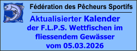 Fédération des Pêcheurs Sportifs Aktualisierter Kalender der F.L.P.S. Wettfischen im fliessendem Gewässer vom 05.03.2026