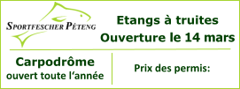 Etangs à truites Ouverture le 14 mars Carpodrôme ouvert toute l‘année  Prix des permis: