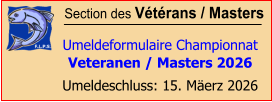 Section des Vétérans / Masters  Umeldeformulaire Championnat Veteranen / Masters 2026 Umeldeschluss: 15. Mäerz 2026