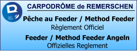CARPODRÔME de REMERSCHEN   Pêche au Feeder / Method Feeder Règlement Officiel Feeder / Method Feeder Angeln Offizielles Reglement