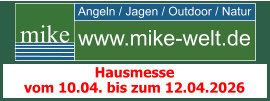 Angeln / Jagen / Outdoor / Natur mike www.mike-welt.de Hausmesse vom 10.04. bis zum 12.04.2026
