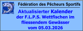 Fédération des Pêcheurs Sportifs Aktualisierter Kalender der F.L.P.S. Wettfischen im fliessendem Gewässer vom 05.03.2026