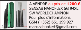 A VENDRE au prix de 1200 € SENSAS NANOFLEX 5G 94XL  SW WORLDCHAMPION  Pour plus d‘informations GSM (+352) 661 199 927 marc.schonkert@gmail.com