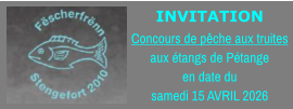 INVITATION Concours de pêche aux truites aux étangs de Pétange en date du samedi 15 AVRIL 2026