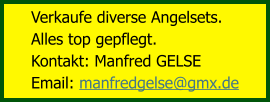 Verkaufe diverse Angelsets.  Alles top gepflegt. Kontakt: Manfred GELSE Email: manfredgelse@gmx.de