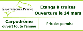 Etangs à truites Ouverture le 14 mars Carpodrôme ouvert toute l‘année  Prix des permis:
