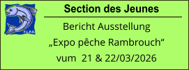 Section des Jeunes Bericht Ausstellung „Expo pêche Rambrouch“ vum  21 & 22/03/2026