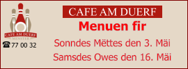 CAFE AM DUERF Menuen fir  Sonndes Mëttes den 3. Mäi Samsdes Owes den 16. Mäi 77 00 32