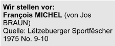 Wir stellen vor:  François MICHEL (von Jos BRAUN) Quelle: Lëtzebuerger Sportfëscher 1975 No. 9-10