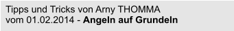 Tipps und Tricks von Arny THOMMA  vom 01.02.2014 - Angeln auf Grundeln