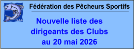 Fédération des Pêcheurs Sportifs Nouvelle liste des  dirigeants des Clubs au 20 mai 2026