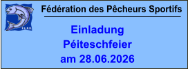 Fédération des Pêcheurs Sportifs Einladung Péiteschfeier am 28.06.2026