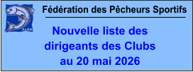 Fédération des Pêcheurs Sportifs Nouvelle liste des  dirigeants des Clubs au 20 mai 2026