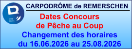 CARPODRÔME de REMERSCHEN     Dates Concours  de Pêche au Coup Changement des horaires du 16.06.2026 au 25.08.2026