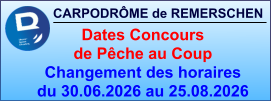 CARPODRÔME de REMERSCHEN     Dates Concours  de Pêche au Coup Changement des horaires du 30.06.2026 au 25.08.2026