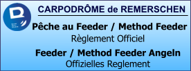 CARPODRÔME de REMERSCHEN   Pêche au Feeder / Method Feeder Règlement Officiel Feeder / Method Feeder Angeln Offizielles Reglement