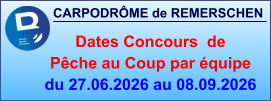 CARPODRÔME de REMERSCHEN     Dates Concours  de Pêche au Coup par équipe du 27.06.2026 au 08.09.2026