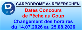 CARPODRÔME de REMERSCHEN     Dates Concours  de Pêche au Coup Changement des horaires du 14.07.2026 au 25.08.2026
