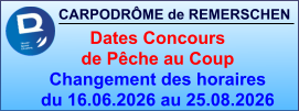 CARPODRÔME de REMERSCHEN     Dates Concours  de Pêche au Coup Changement des horaires du 16.06.2026 au 25.08.2026
