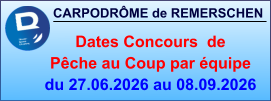 CARPODRÔME de REMERSCHEN     Dates Concours  de Pêche au Coup par équipe du 27.06.2026 au 08.09.2026