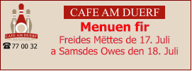 CAFE AM DUERF Menuen fir  Freides Mëttes de 17. Juli  a Samsdes Owes den 18. Juli 77 00 32