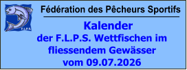 Fédération des Pêcheurs Sportifs     Kalender der F.L.P.S. Wettfischen im fliessendem Gewässer vom 09.07.2026