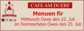 CAFE AM DUERF Menuen fir  Mëttwoch Owes den 22. Juli  an Donneschdes Owes den 23. Juli 77 00 32