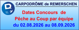 CARPODRÔME de REMERSCHEN     Dates Concours  de Pêche au Coup par équipe du 02.08.2026 au 08.09.2026
